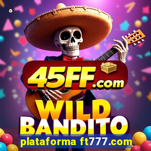 plataforma ft777.com